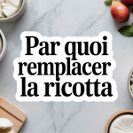 par quoi remplacer la ricotta, composition de fromages frais